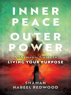 cover image of Inner Peace, Outer Power: a Shamanic Guide to Living Your Purpose